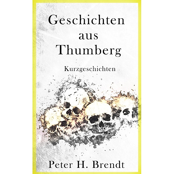 Geschichten aus Thumberg (Band 1), Peter H. Brendt