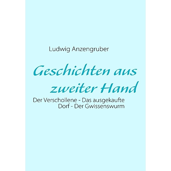 Geschichten aus zweiter Hand, Ludwig Anzengruber