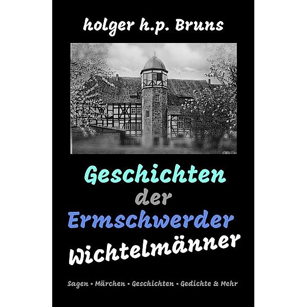 Geschichten der Ermschwerder Wichtelmänner, Holger Bruns