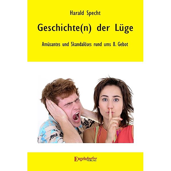 Geschichte(n) der Lüge - Amüsantes und Skandalöses rund ums 8. Gebot, Harald Specht