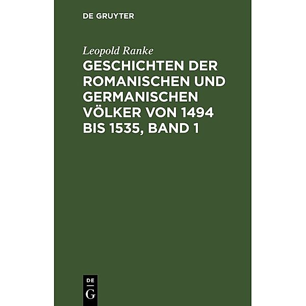 Geschichten der romanischen und germanischen Völker von 1494 bis 1535, Band 1, Leopold Ranke
