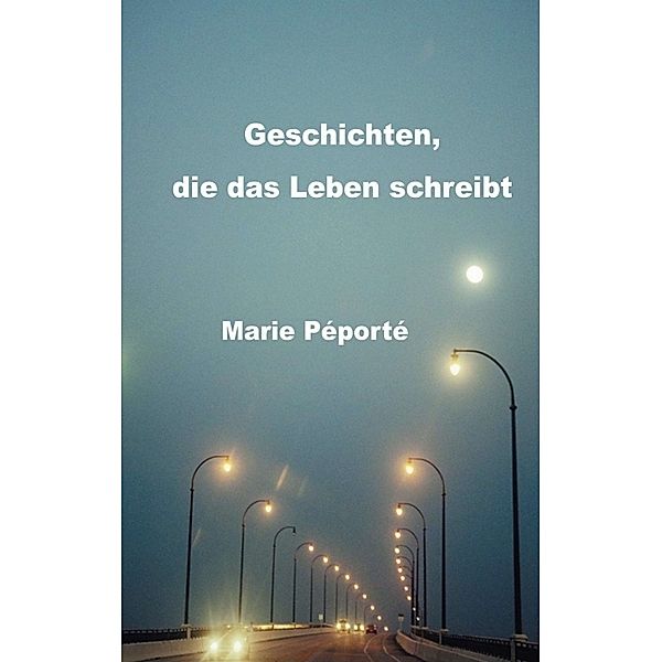 Geschichten, die das Leben schreibt, Marie Péporté