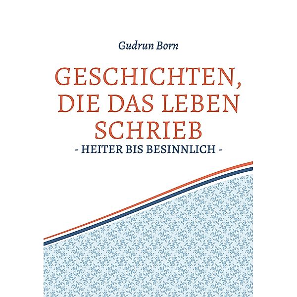 Geschichten, die das leben schrieb, Gudrun Born