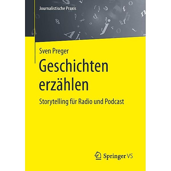 Geschichten erzählen / Journalistische Praxis, Sven Preger