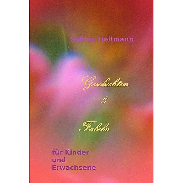 Geschichten & Fabeln, Sabine Heilmann
