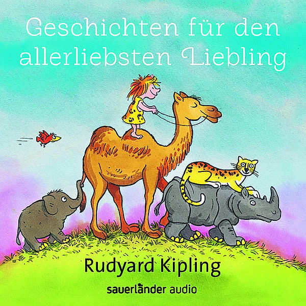 Geschichten für den allerliebsten Liebling, 1 Audio-CD, Rudyard Kipling
