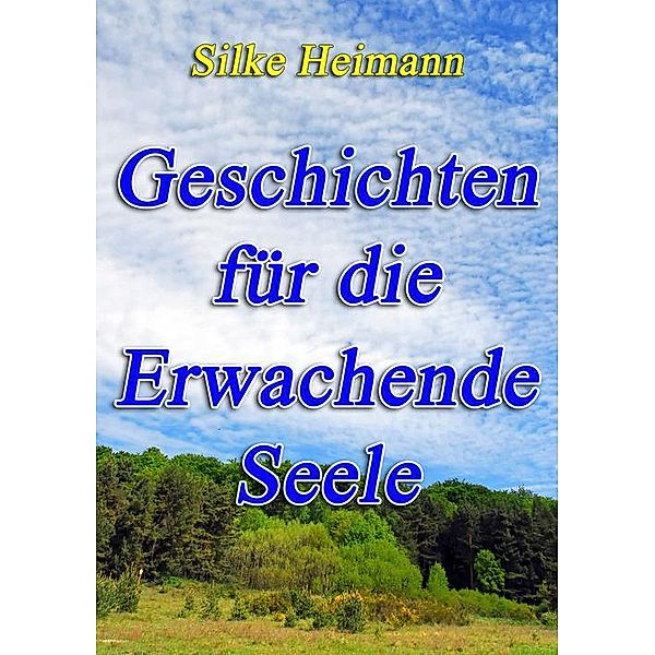 Geschichten für die erwachende Seele, Silke Heimann