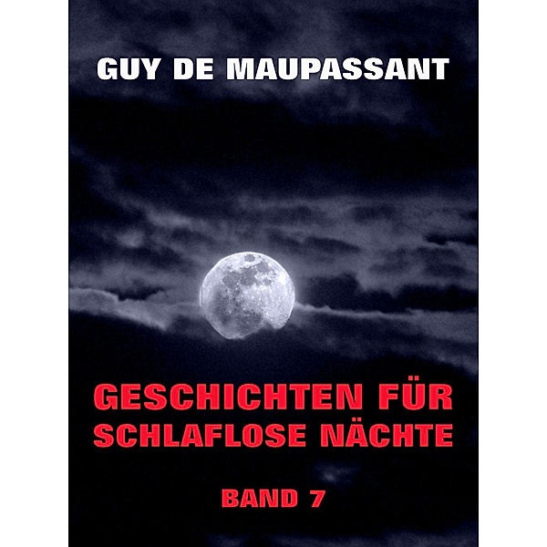 Geschichten für schlaflose Nächte, Band 7, Guy de Maupassant
