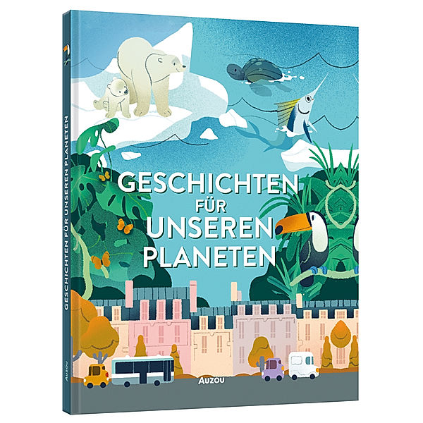 Geschichten für unseren Planeten, Clémentine Thiberge, Sophie de Mullenheim, Natacha Godeau, Christelle Vallat