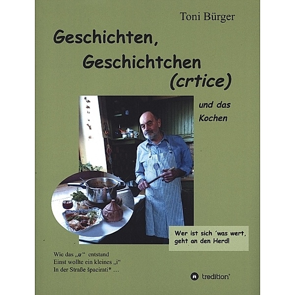 Geschichten, Geschichtchen (crtice) .... und das Kochen, Toni Bürger