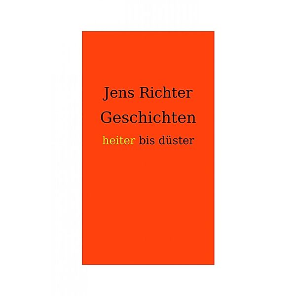 Geschichten heiter bis düster, Jens Richter