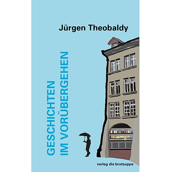 Geschichten im Vorübergehen, Jürgen Theobaldy
