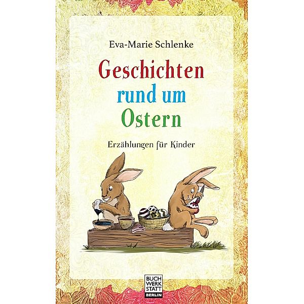 Geschichten rund um Ostern, Eva-Marie Schlenke