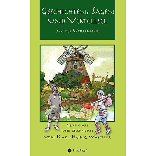 Geschichten, Sagen und Vertellsel aus der Uckermark, Karl-Heinz Waschke