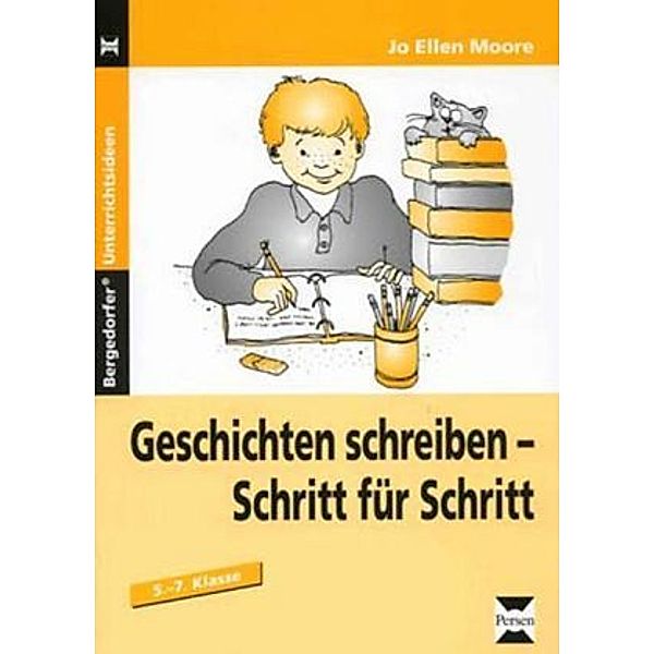 Geschichten schreiben - Schritt für Schritt, 5.-7. Klasse, Jo E. Moore