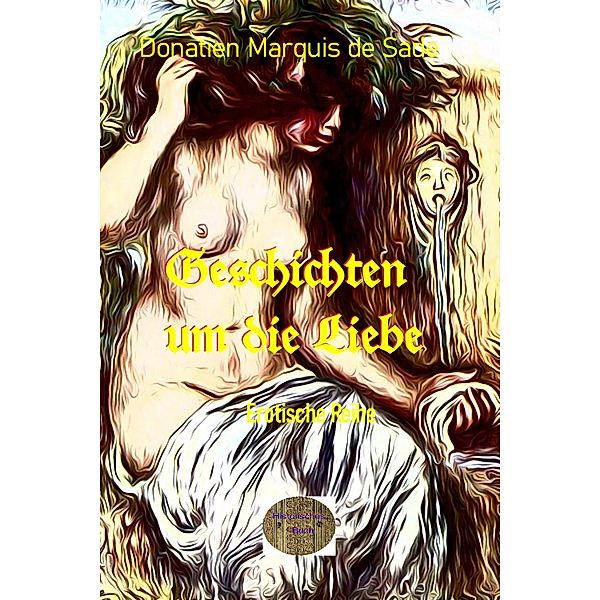 Geschichten um die Liebe, Donatien Marquis de Sade