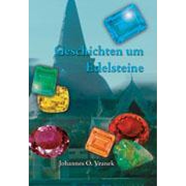 Geschichten um Edelsteine, Johannes O. Vranek