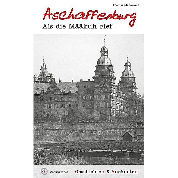 Geschichten und Anekdoten aus Aschaffenburg, Thomas Messenzehl