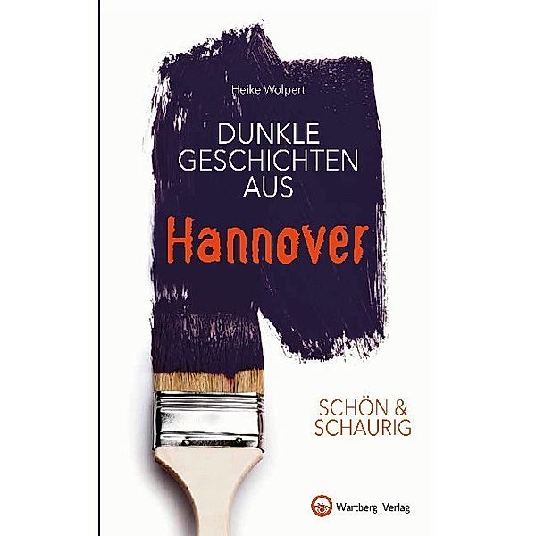 Geschichten und Anekdoten / Dunkle Geschichten aus Hannover, Heike Wolpert