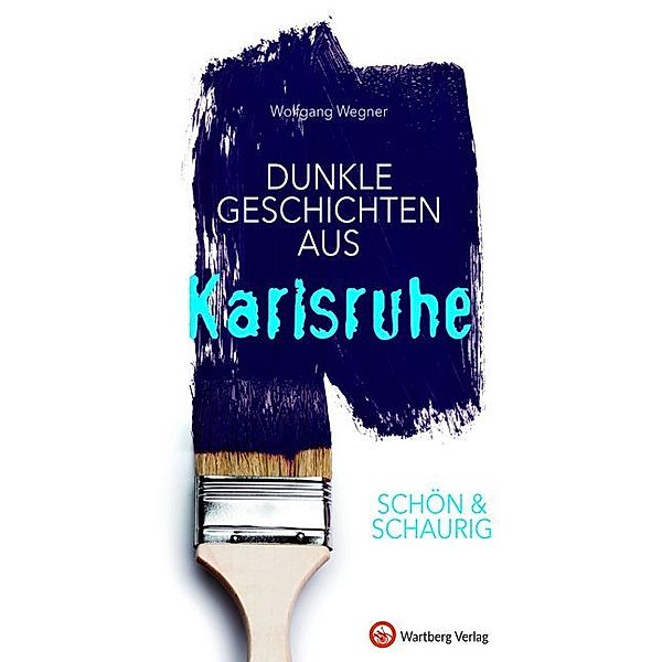 Geschichten und Anekdoten / Schön & schaurig - Dunkle Geschichten aus Karlsruhe, Wolfgang Wegner