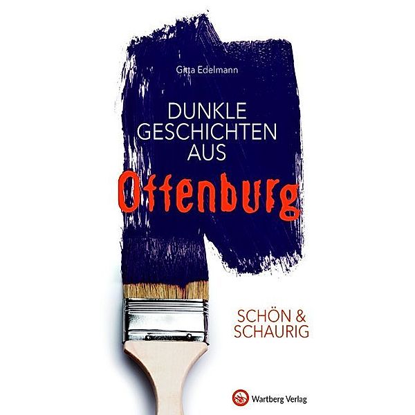 Geschichten und Anekdoten / Schön & schaurig - Dunkle Geschichten aus Offenburg, Gitta Edelmann