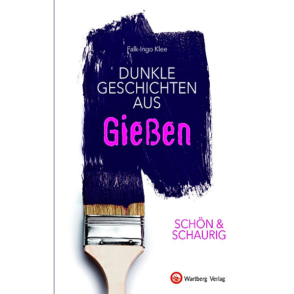 Geschichten und Anekdoten / SCHÖN & SCHAURIG - Dunkle Geschichten aus Gießen, Falk-Ingo Klee