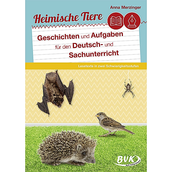 Geschichten und Aufgaben für den Deutsch- und Sachunterricht / Heimische Tiere - Geschichten und Aufgaben für den Deutsch- und Sachunterricht, Anna Merzinger