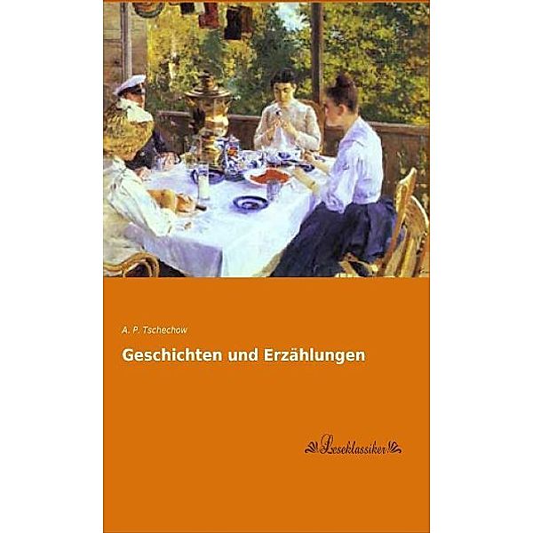 Geschichten und Erzählungen, Anton Pawlowitsch Tschechow