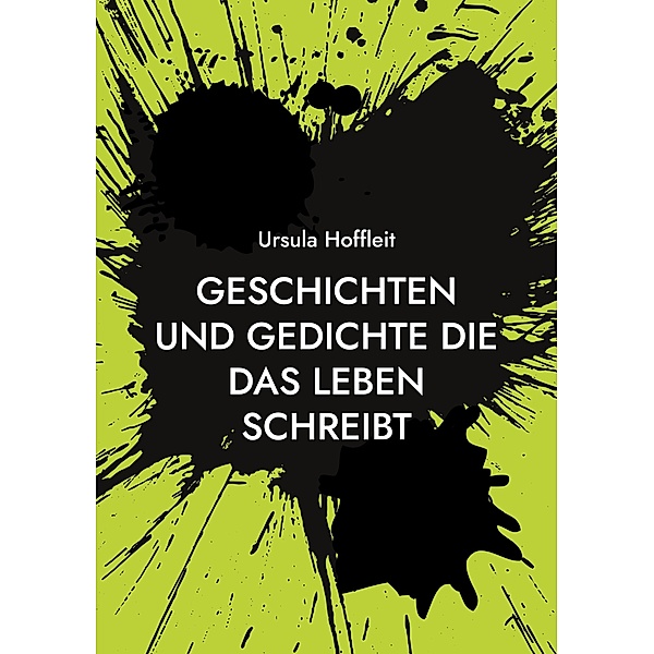 Geschichten und Gedichte die das Leben schreibt, Ursula Hoffleit