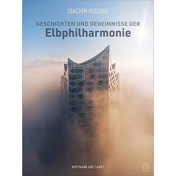 Geschichten und Geheimnisse der Elbphilharmonie, Joachim Mischke