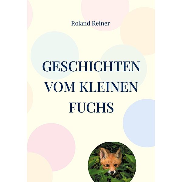 Geschichten vom kleinen Fuchs, Roland Reiner