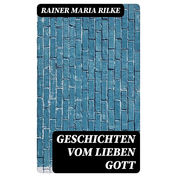 Geschichten vom lieben Gott, Rainer Maria Rilke