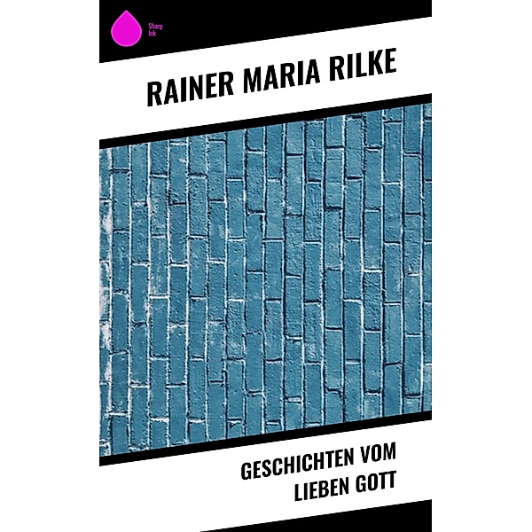 Geschichten vom lieben Gott, Rainer Maria Rilke