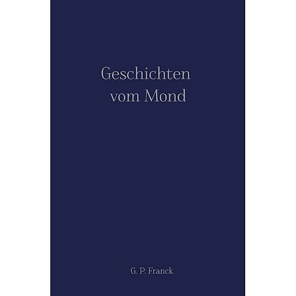 Geschichten vom Mond, G. P. Franck