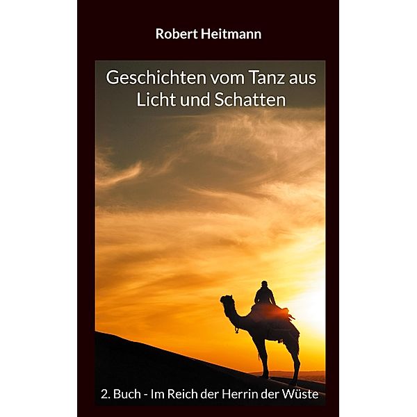 Geschichten vom Tanz aus Licht und Schatten / Geschichten vom Tanz aus Licht und Schatten Bd.2, Robert Heitmann