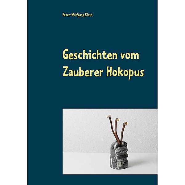 Geschichten vom Zauberer Hokopus, Peter-Wolfgang Klose