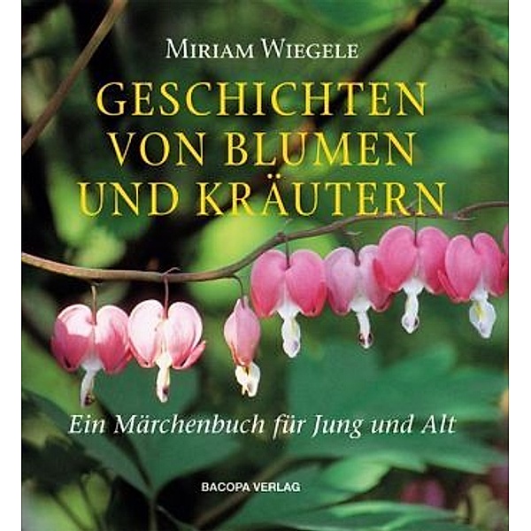 Geschichten von Blumen und Kräutern, Miriam Wiegele