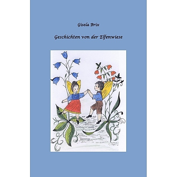 Geschichten von der Elfenwiese, Gisela Brix