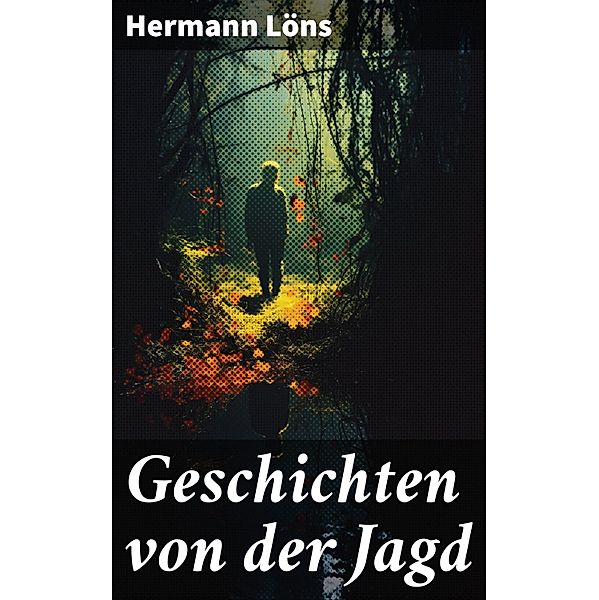 Geschichten von der Jagd, Hermann Löns