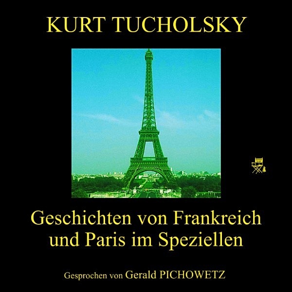 Geschichten von Frankreich und Paris im Speziellen, Kurt Tucholsky