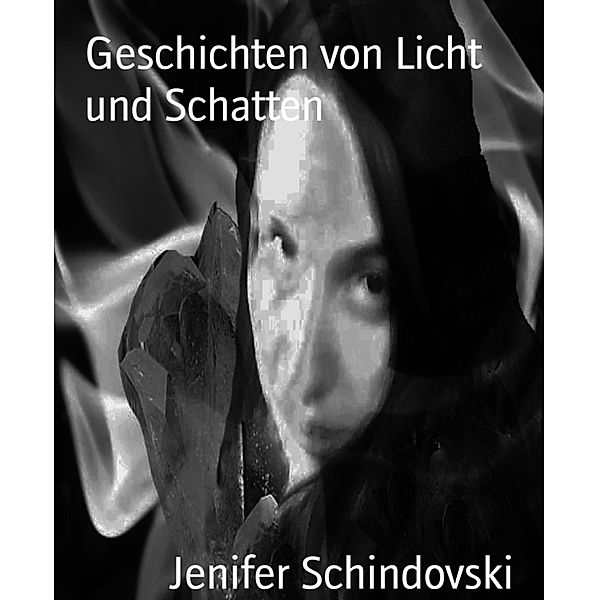 Geschichten von Licht und Schatten, Jenifer Schindovski