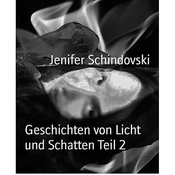 Geschichten von Licht und Schatten Teil 2, Jenifer Schindovski