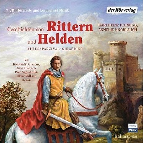 Geschichten von Rittern und Helden, 7 Audio-CDs, Karlheinz Koinegg, Annelie Knoblauch