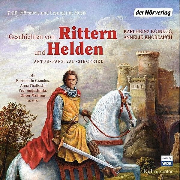 Geschichten von Rittern und Helden,7 Audio-CDs, Karlheinz Koinegg, Annelie Knoblauch