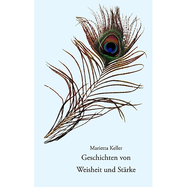 Geschichten von Weisheit und Stärke, Marietta Keller