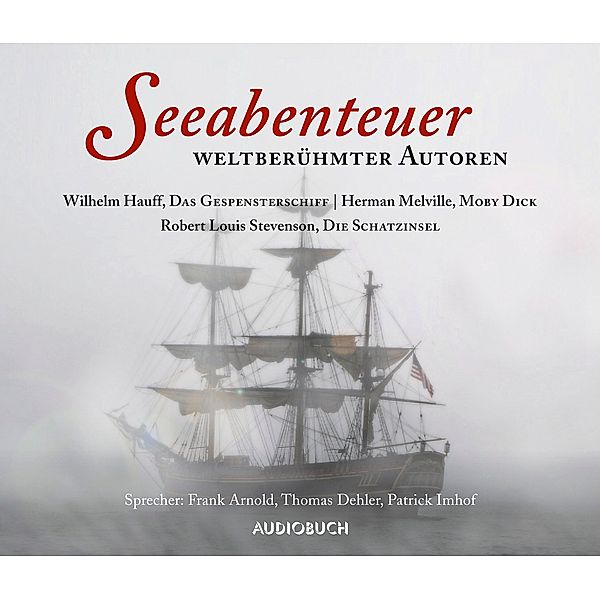 Geschichten weltberühmter Autoren - Seeabenteuer weltberühmter Autoren,10 Audio-CDs, Wilhelm Hauff, Herman Melville, Robert Louis Stevenson