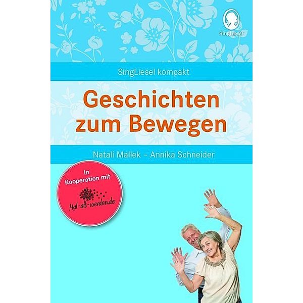 Geschichten zum Bewegen. Beschäftigungen und Spiele für Senioren. Auch mit Demenz. Ratgeber, Natali Mallek, Annika Schneider