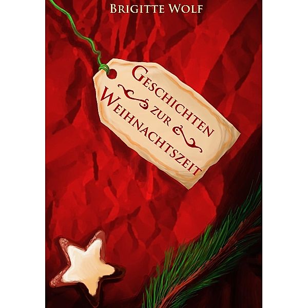 Geschichten zur Weihnachtszeit, Brigitte Wolf