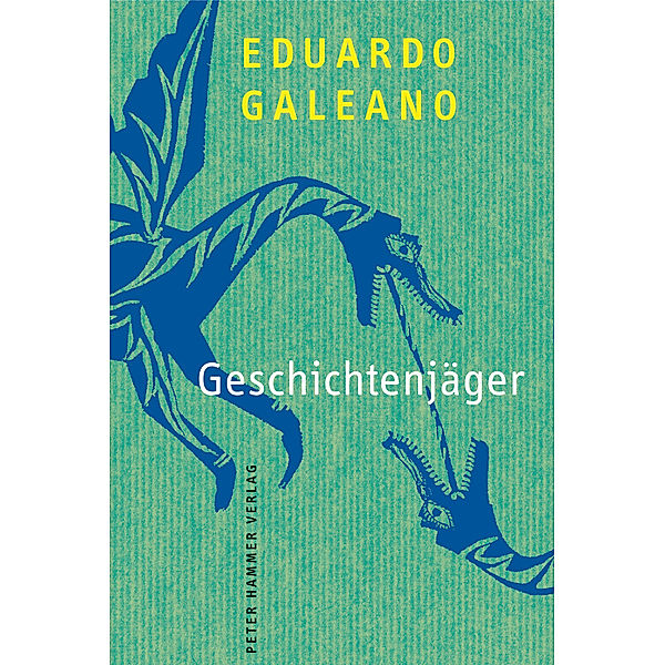 Geschichtenjäger, Eduardo Galeano