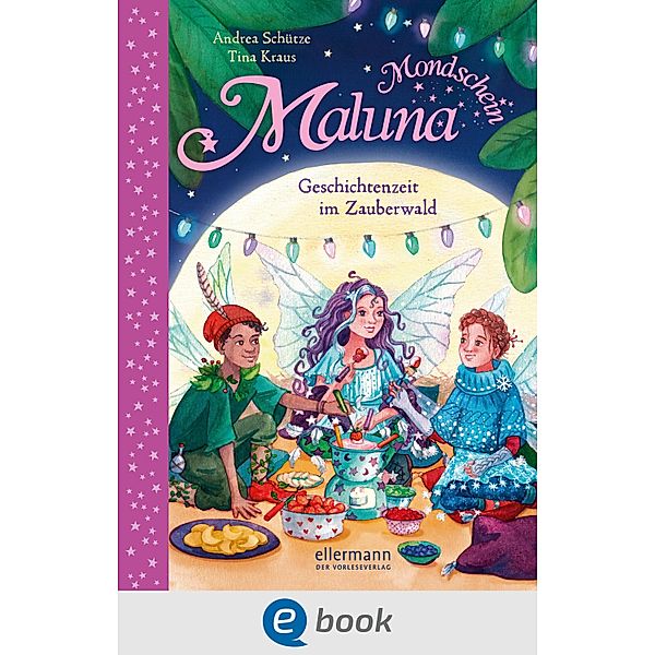 Geschichtenzeit im Zauberwald / Maluna Mondschein Bd.12, Andrea Schütze